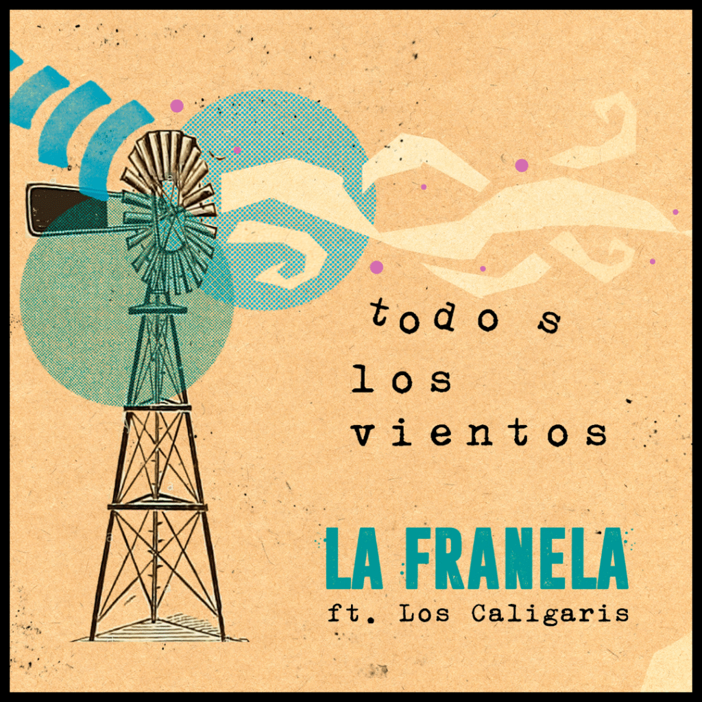 LA FRANELA presenta la reversión de “TODOS LOS VIENTOS” junto a LOS CALIGARIS publicacion cuadrado instagram 1 1