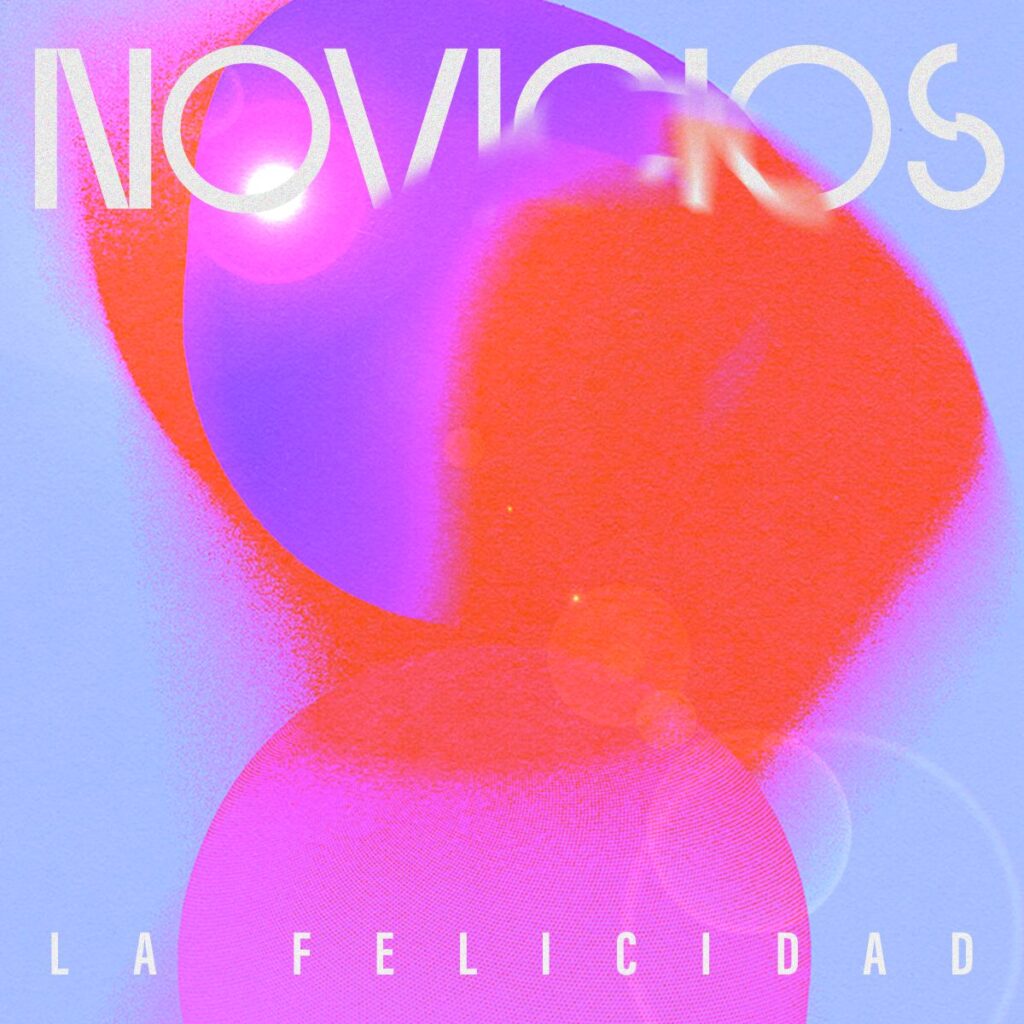 Novicios presenta “La Felicidad”, su segundo álbum de estudio 2 lafelicidad novicios2025 tapa