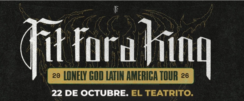 Fit For A King en Argentina: La aplanadora del metalcore presenta "Lonely God" 2 bannerffak